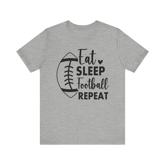 EAT SLEEP FOOTBALL REPEAT Unisex Jersey Short Sleeve Tee