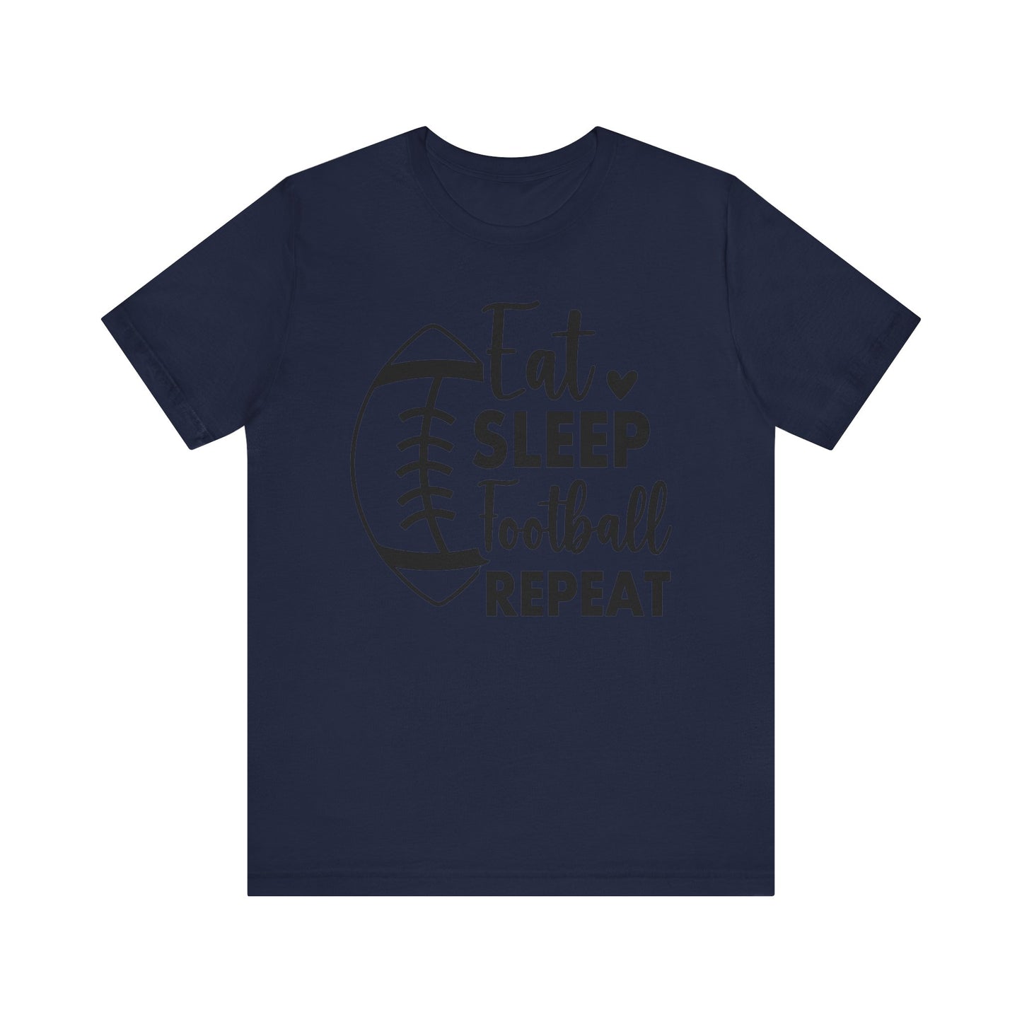 EAT SLEEP FOOTBALL REPEAT Unisex Jersey Short Sleeve Tee
