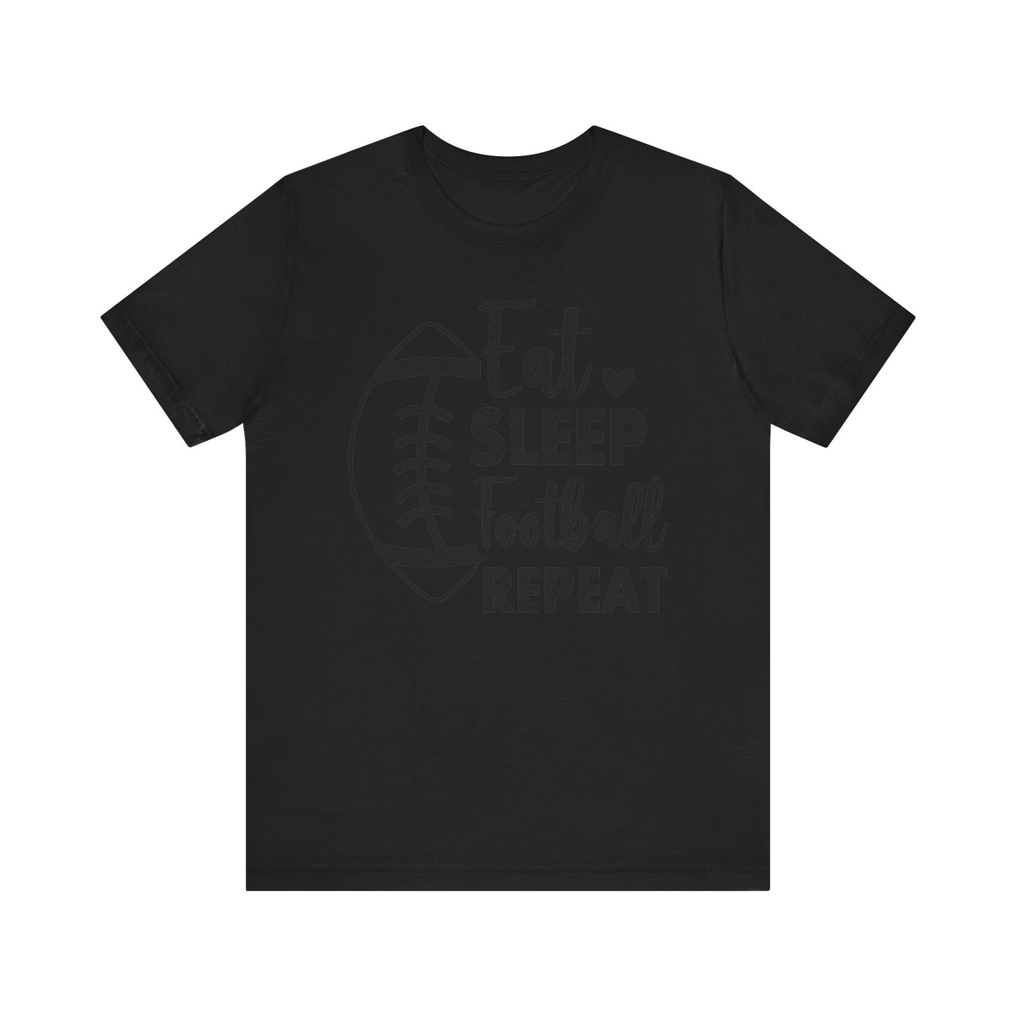 EAT SLEEP FOOTBALL REPEAT Unisex Jersey Short Sleeve Tee